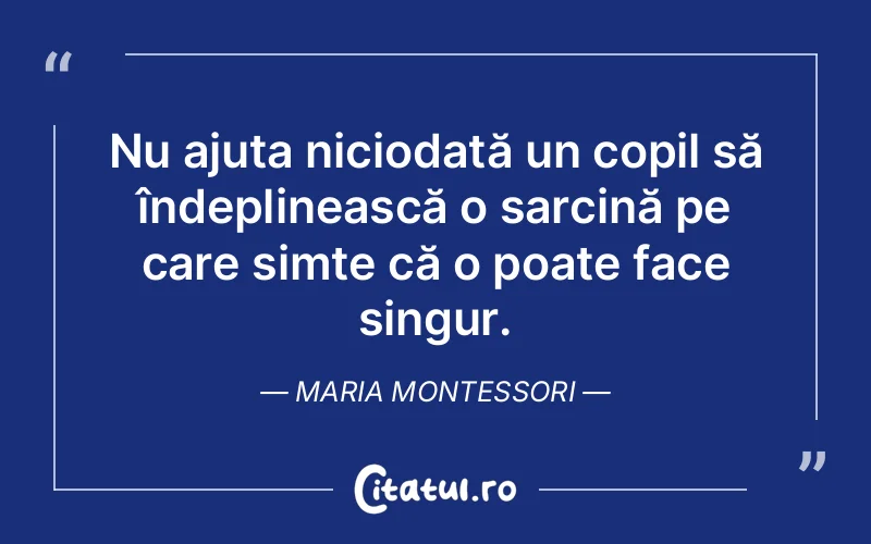 Citat Maria Montessori - citate motivationale