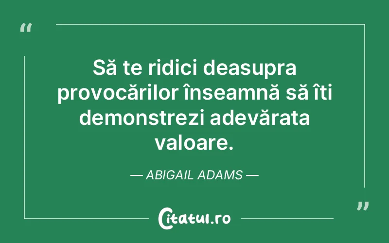 Citat Abigail Adams - citate motivationale
