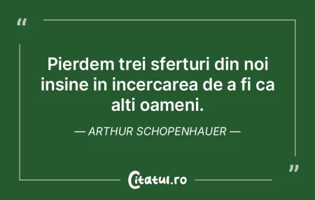 Pierdem trei sferturi din noi insine in ...