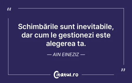 Schimbările sunt inevitabile, dar cum l...