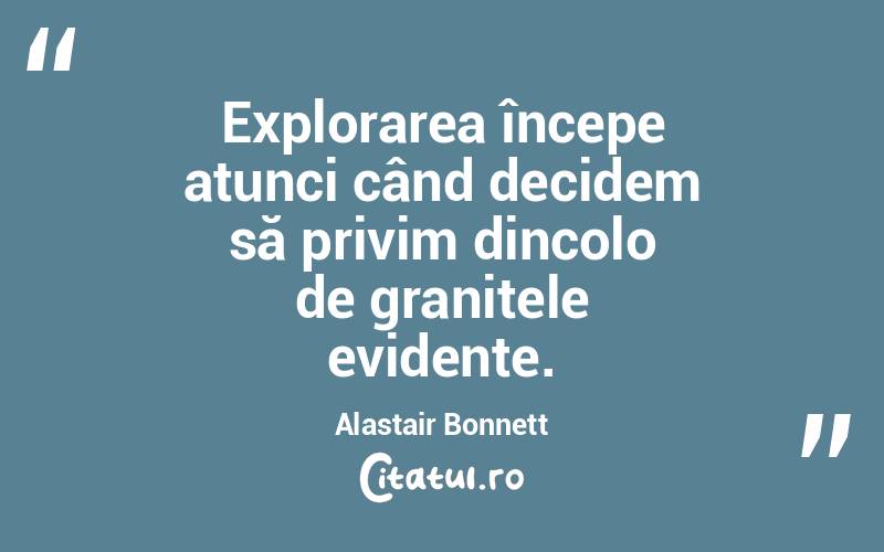 Explorarea începe atunci când decidem să privim dincolo de granițele evidente. Alastair Bonnett