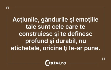 Acţiunile, gândurile şi emoţiile tal...