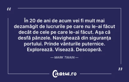 În 20 de ani de acum vei fi mult mai de...