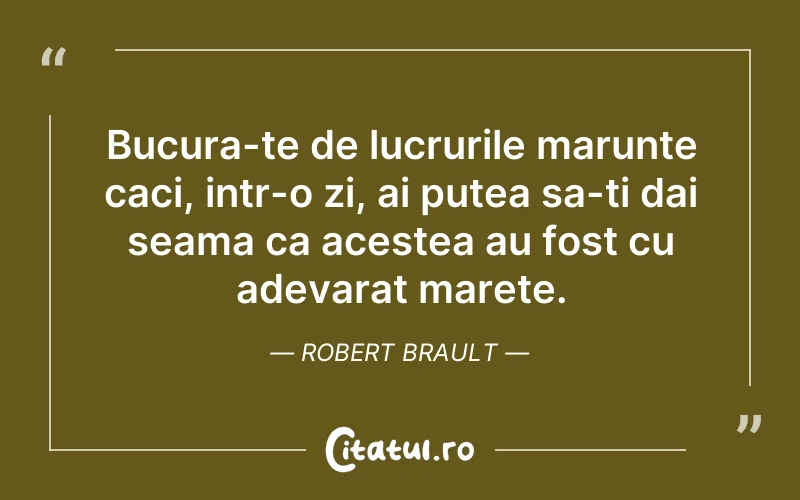 Citat Robert Brault - citate motivationale