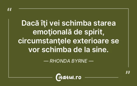 Dacă îţi vei schimba starea emoţiona...