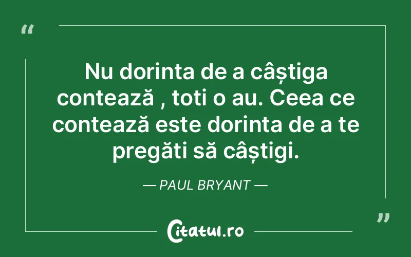 Citat Paul Bryant - citate motivationale