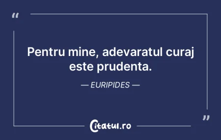 Pentru mine, adevaratul curaj este prude...