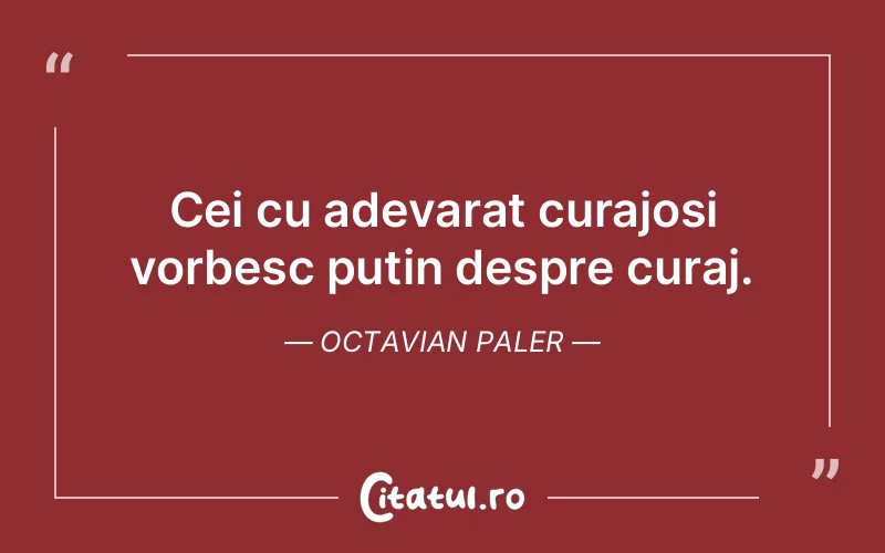 Citat Octavian Paler - citate motivationale