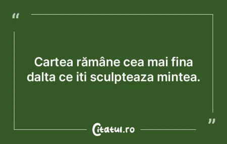 Cartea rămâne cea mai fina dalta ce i�...