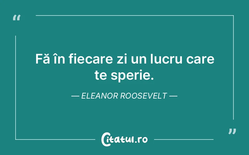 Citat Eleanor Roosevelt - citate motivationale
