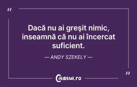 Dacă nu ai greşit nimic, inseamnă că...