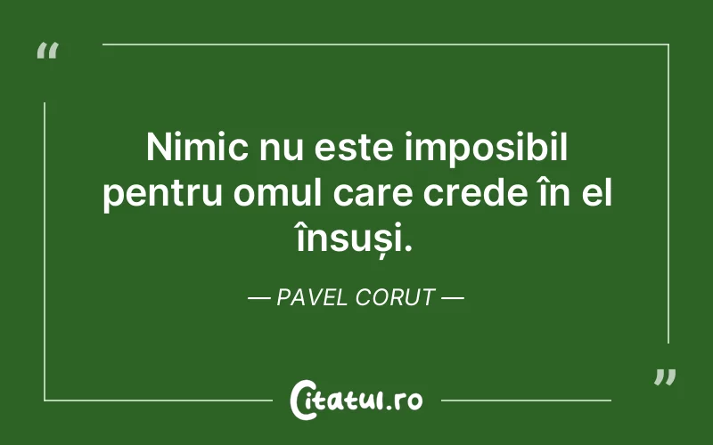 Citat Pavel Corut - citate motivationale