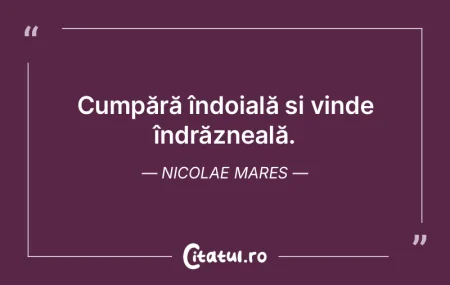 Cumpără îndoială și vinde îndrăzn...