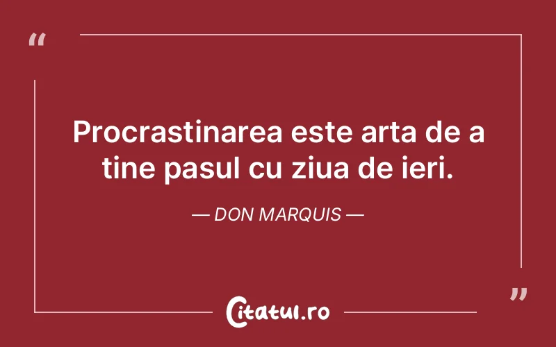 Citat Don Marquis - citate motivationale