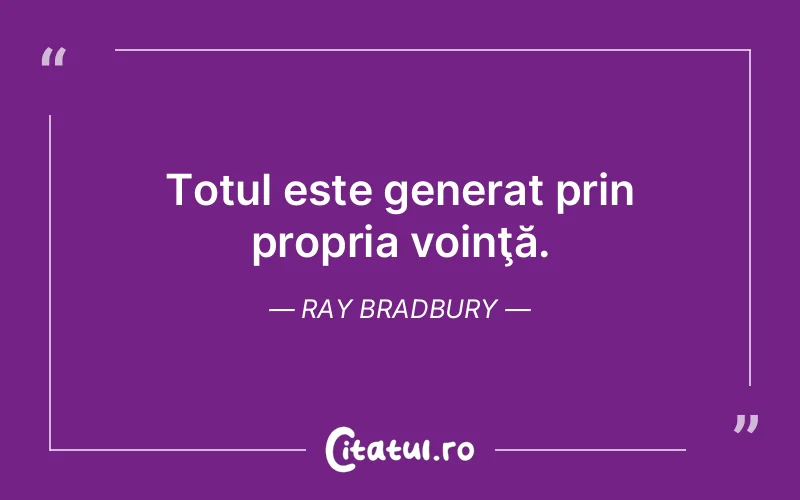 Citat Ray Bradbury - citate motivationale