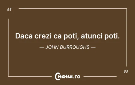 Daca crezi ca poti, atunci poti. John Bu...