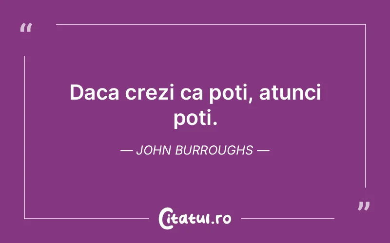 Citat John Burroughs - citate motivationale