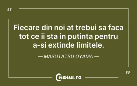 Fiecare din noi at trebui sa faca tot ce...