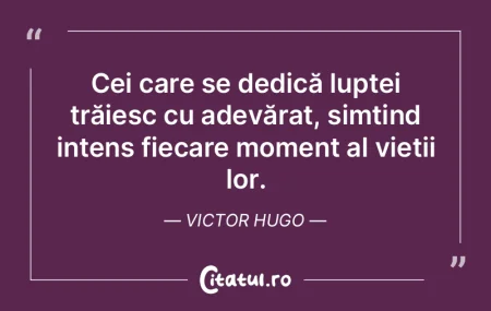 Cei care se dedică luptei trăiesc cu a...