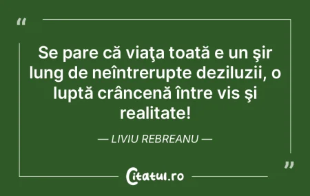 Se pare că viaţa toată e un şir lung...