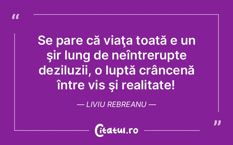 Citat Liviu Rebreanu - citate motivationale