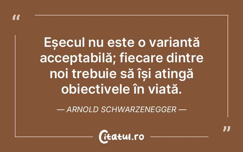Citat Arnold Schwarzenegger - citate motivationale