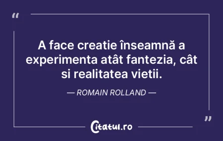 A face creație înseamnă a experimenta...