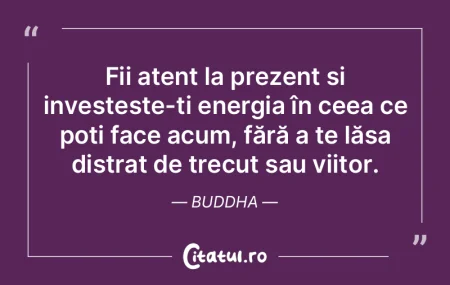 Fii atent la prezent și investește-ți...