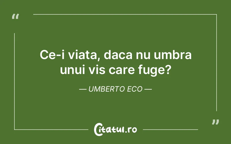 Citat Umberto Eco - citate motivationale