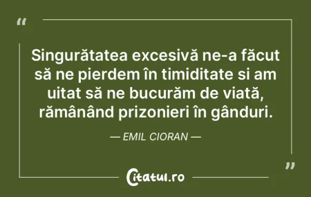 Singurătatea excesivă ne-a făcut să ...