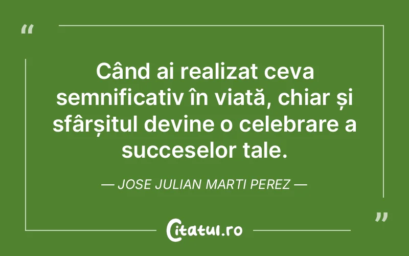 Citat Jose Julian Marti Perez - citate motivationale
