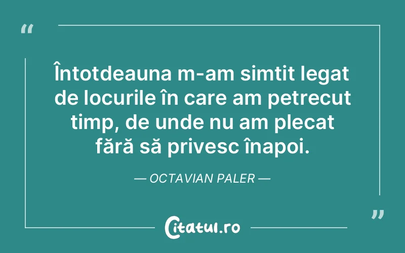 Citat Octavian Paler - citate motivationale
