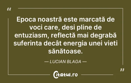 Epoca noastră este marcată de voci car...