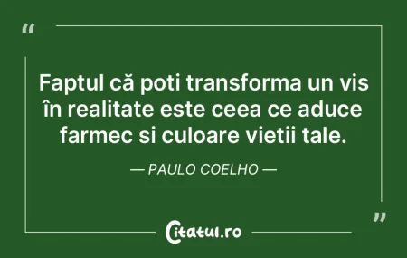 Faptul că poți transforma un vis în r...