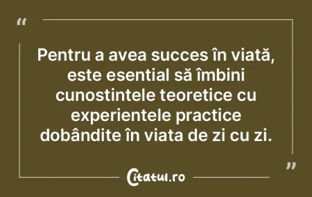 Pentru a avea succes în viață, este e...