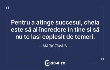 Pentru a atinge succesul, cheia este să...