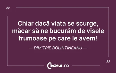 Chiar dacă viața se scurge, măcar să...