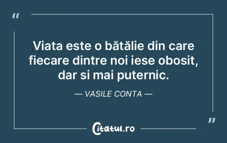 Viața este o bătălie din care fiecare...