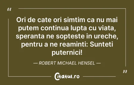 Ori de cate ori simtim ca nu mai putem c... Ori de cate ori simtim ca nu mai putem c...