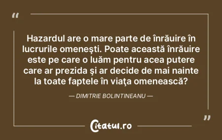 Hazardul are o mare parte de înrăuire ... Hazardul are o mare parte de înrăuire ...