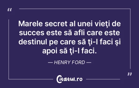 Marele secret al unei vieţi de succes e... Marele secret al unei vieţi de succes e...