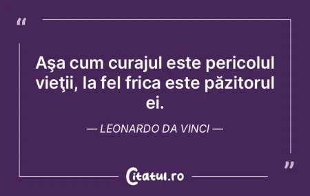 Aşa cum curajul este pericolul vieţii,... Aşa cum curajul este pericolul vieţii,...