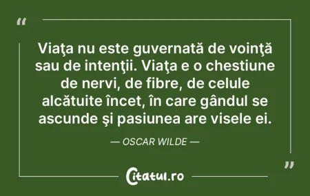 Viaţa nu este guvernată de voinţă sa...