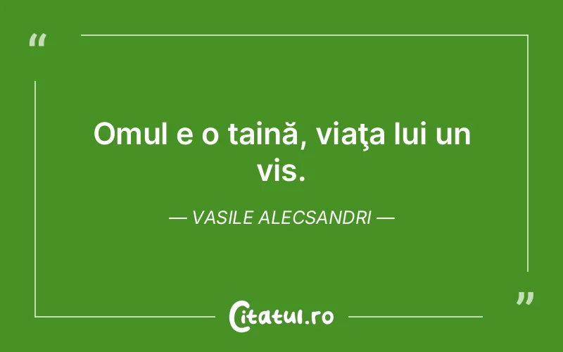 Citat Vasile Alecsandri - citate motivationale
