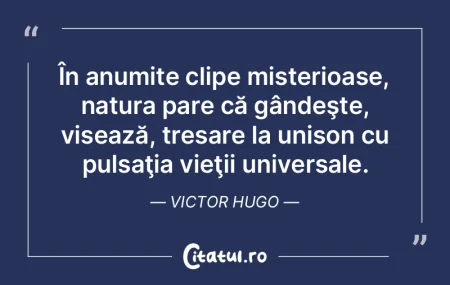 ÃŽn anumite clipe misterioase, natura pa... ÃŽn anumite clipe misterioase, natura pa...