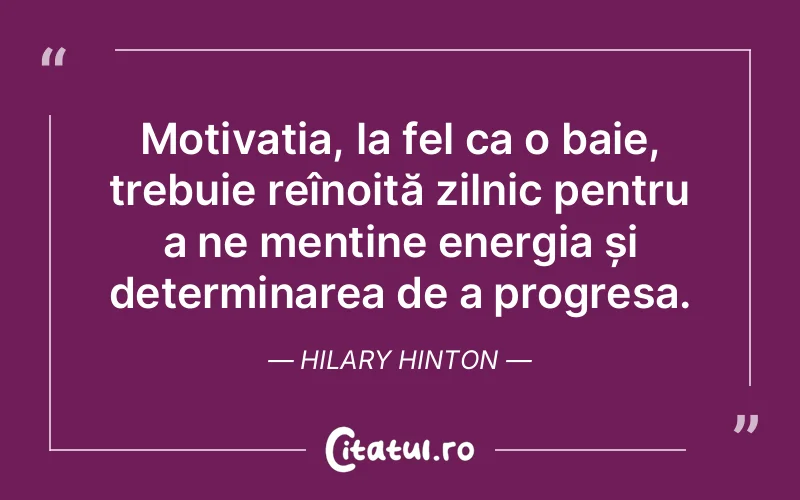 Citat Hilary Hinton - citate motivationale