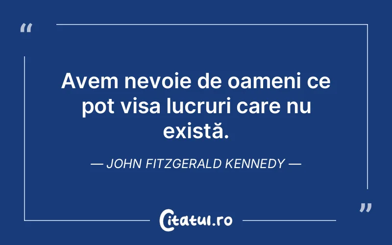 Citat John Fitzgerald Kennedy - citate motivationale