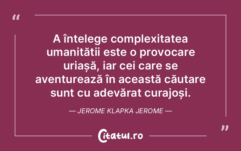 Citat Jerome Klapka Jerome - citate motivationale