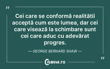 Cei care se conformă realității accep...