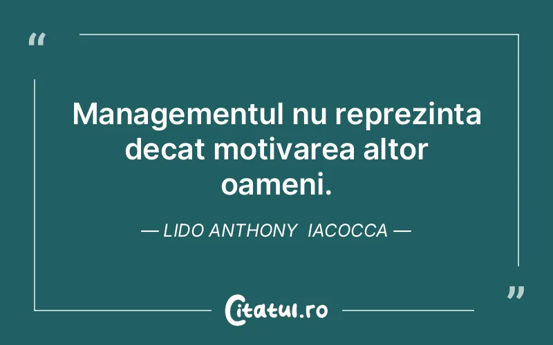 Citat Lido Anthony Iacocca - citate motivationale